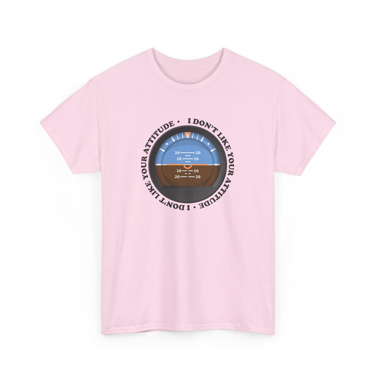 "I Don't Like Your Attitude" Heavy Cotton Tee