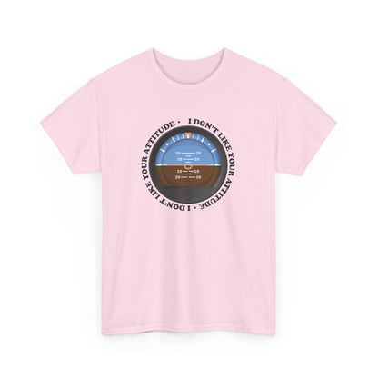 "I Don't Like Your Attitude" Heavy Cotton Tee
