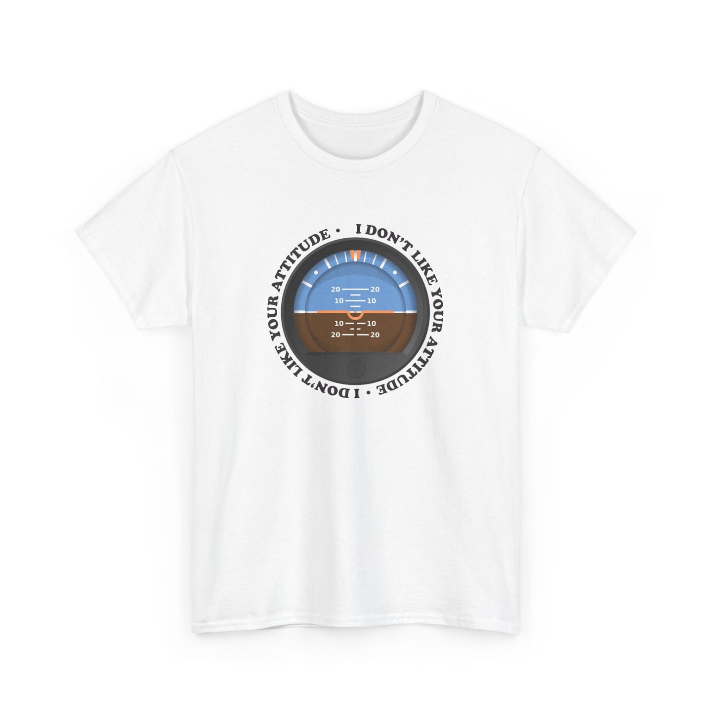 "I Don't Like Your Attitude" Heavy Cotton Tee