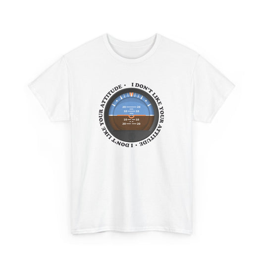 "I Don't Like Your Attitude" Heavy Cotton Tee