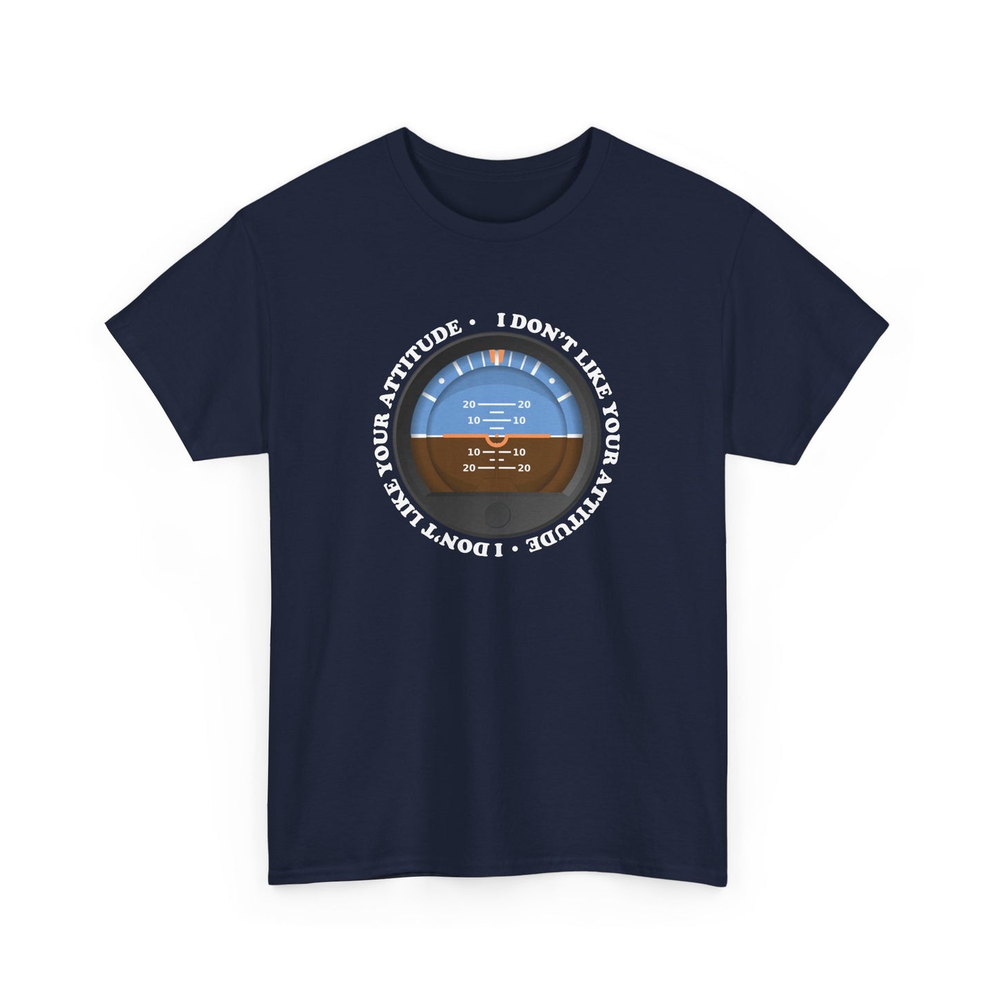 "I Don't Like Your Attitude" Heavy Cotton Tee