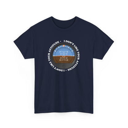 "I Don't Like Your Attitude" Heavy Cotton Tee