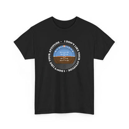 "I Don't Like Your Attitude" Heavy Cotton Tee