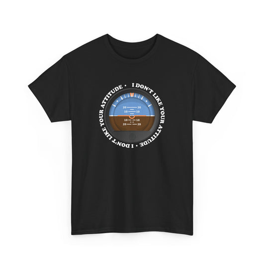 "I Don't Like Your Attitude" Heavy Cotton Tee
